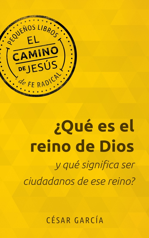 ebook cover of ¿Qué es el reino de Dios y qué significa ser ciudadanos de ese reino?, by César García