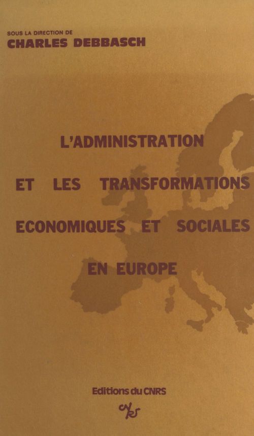 Couverture ebook de L'administration devant les transformations économiques et sociales contemporaines dans les pays européens, de Charles Debbasch