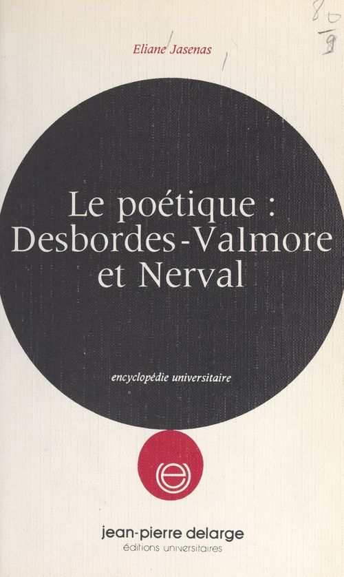 ebook cover of Le poétique : Desbordes-Valmore et Nerval, by Eliane Jasenas