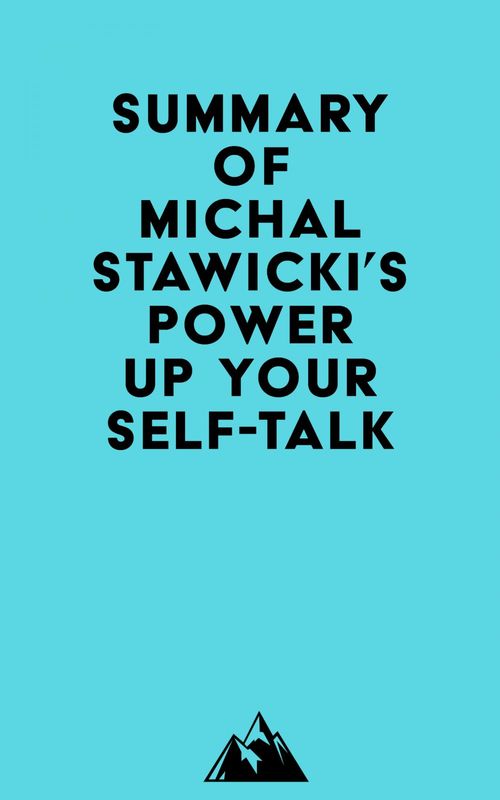 Couverture ebook de Summary of Michal Stawicki's Power up Your Self-Talk, de Everest Media