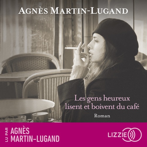audiobook cover of Les gens heureux lisent et boivent du café, by Agnès Martin-Lugand