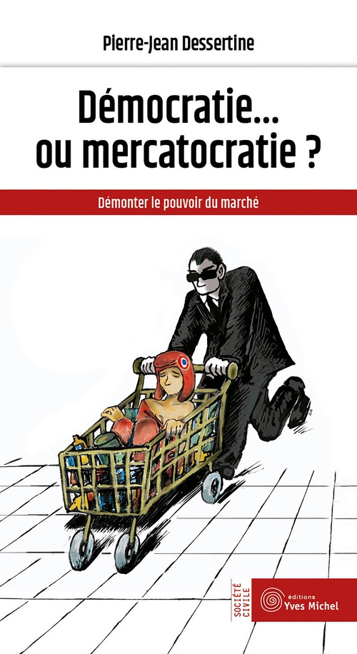 ebook cover of Démocratie... ou mercatocratie ?, by Pierre-Jean Dessertine