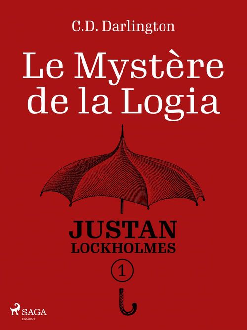 Couverture ebook de Justan Lockholmes - Tome 1 : Le Mystère de la Logia, de C.D. Darlington