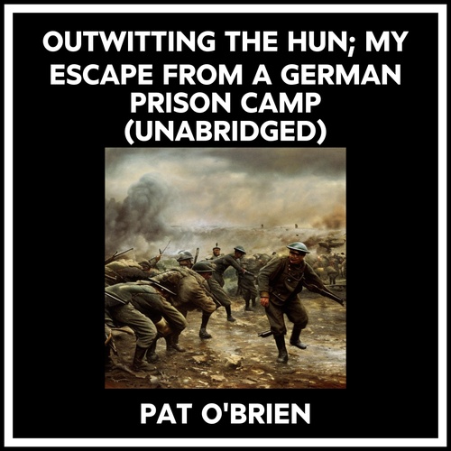 Couverture audiobook de Outwitting The Hun; My Escape From A German Prison Camp (Unabridged), de Pat O'Brien