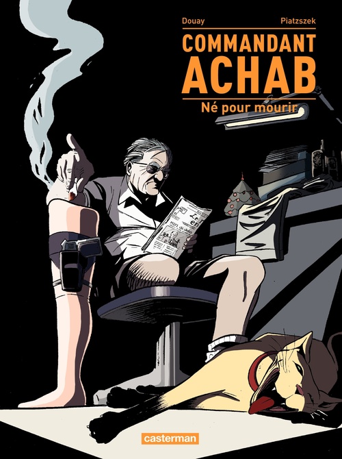 Couverture ebook de Commandant Achab (Tome 1) - Né pour mourir, de Piatzszek/Douay