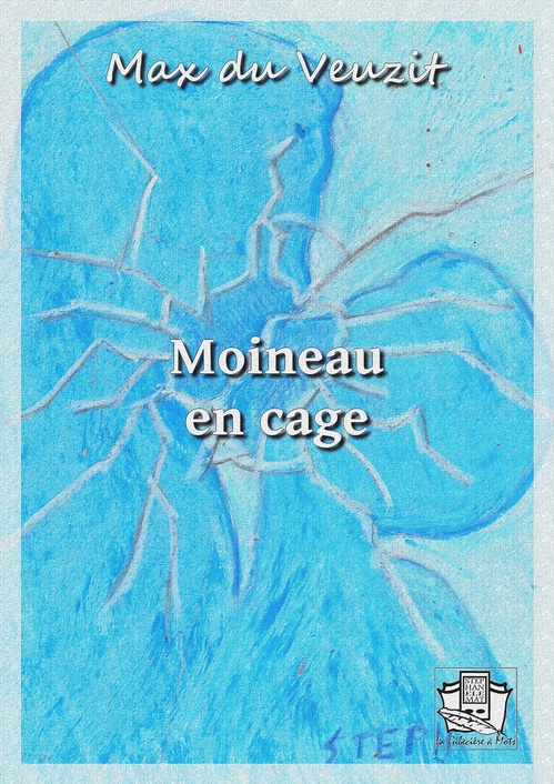 ebook cover of Moineau en cage, by Max Du Veuzit