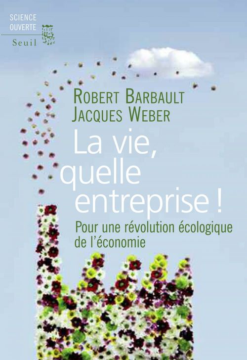 ebook cover of La Vie, quelle entreprise!. Pour une révolution écologique de l'économie, by Robert Barbault, Jacques Weber