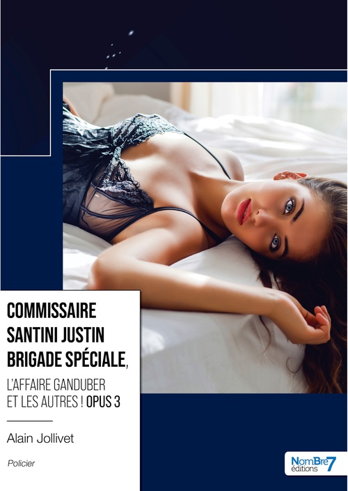 ebook cover of Commissaire Santini Justin Brigade Spéciale,, by Alain Jollivet