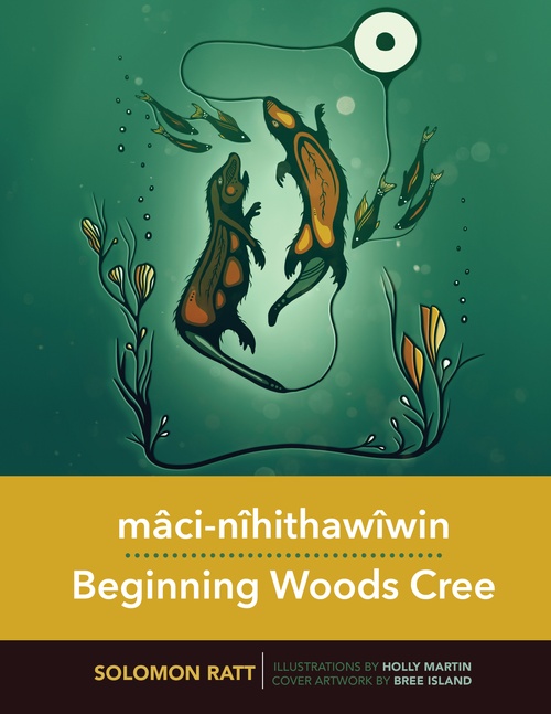 ebook cover of Mâci-nîhithawîwin / Beginning Woods Cree, by Solomon Ratt