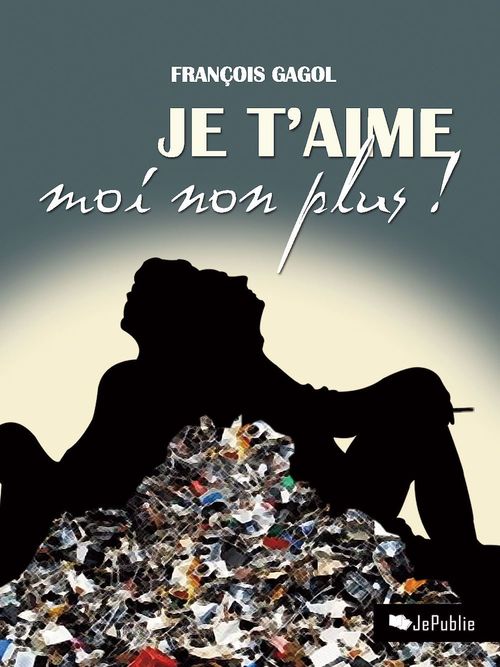 ebook cover of Je t'aime moi non plus, by François Gagol