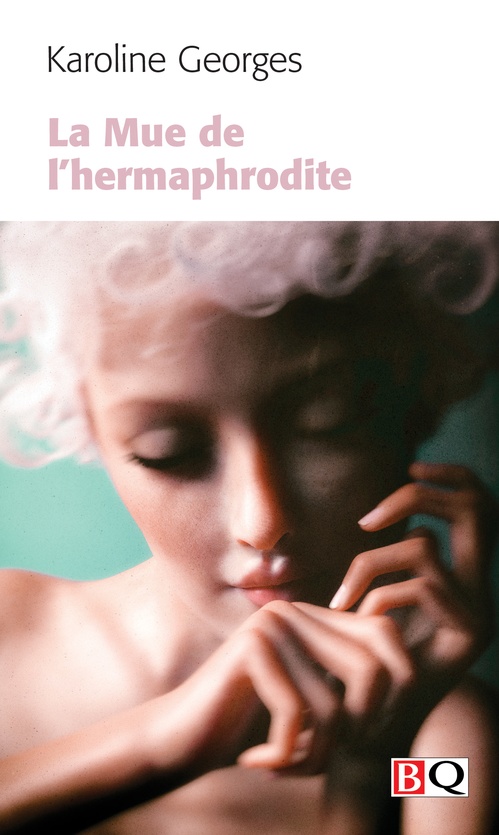 Couverture ebook de La Mue de l'hermaphrodite, de Karoline Georges