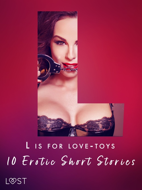 Couverture ebook de L is for Love-toys - 10 Erotic Short Stories, de Andrea Hansen, Beatrice Nielsen, Chrystelle Leroy, Lisa Vild, Malva B., My Lemon, Sara Olsson, Sarah Schmidt, Sarah Skov