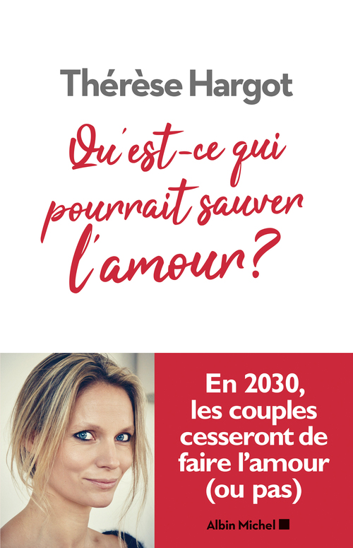 Couverture ebook de Qu'est-ce qui pourrait sauver l'amour ?, de Thérèse Hargot