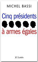 Couverture ebook de Cinq présidents à armes égales, de Michel Bassi