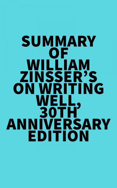 Couverture ebook de Summary of William Zinsser's On Writing Well, 30th Anniversary Edition, de Everest Media