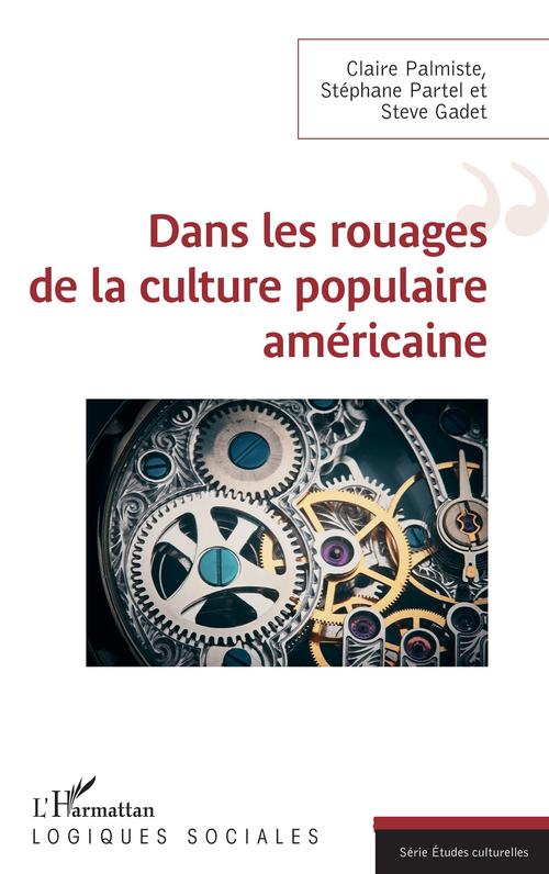 ebook cover of Dans les rouages de la culture populaire américaine, by Claire Palmiste, Stéphane Partel, Steve Gadet