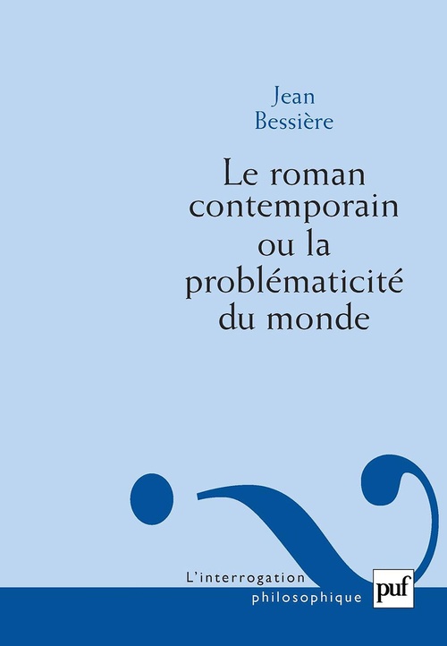 Couverture ebook de Le roman contemporain ou la problématicité du monde, de Jean Bessière