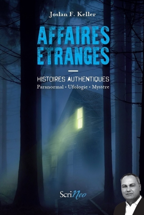 ebook cover of Affaires étranges - Histoires authentiques Paranormal, ufologie, mystère, by Joslan F. Keller