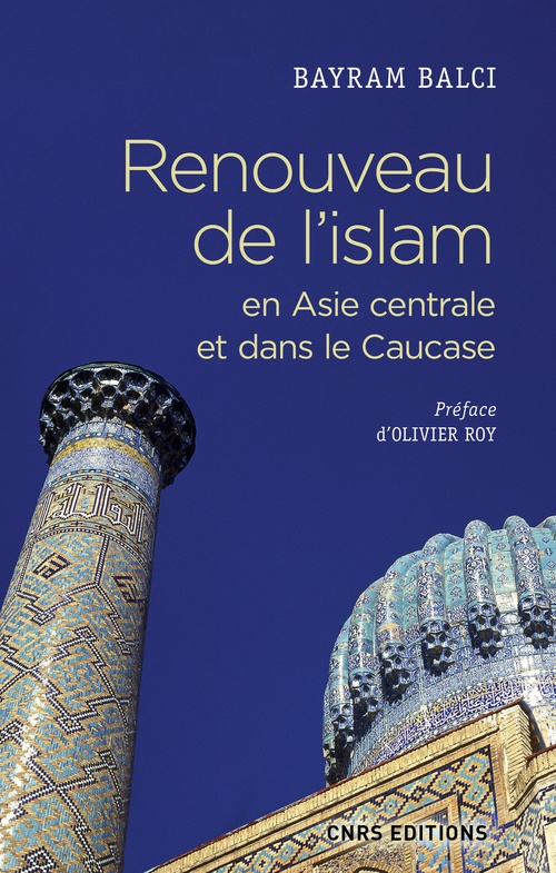Couverture ebook de Renouveau de l'islam en Asie centrale et dans le Caucase, de Bayram Balci
