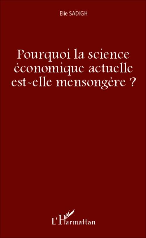 ebook cover of Pourquoi la science économique actuelle est-elle mensongère ?, by Elie Sadigh