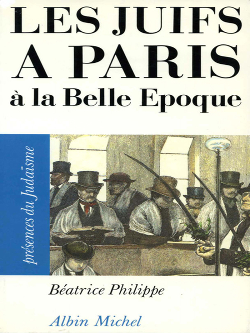 Couverture ebook de Les Juifs à Paris à la Belle Époque, de Béatrice Philippe