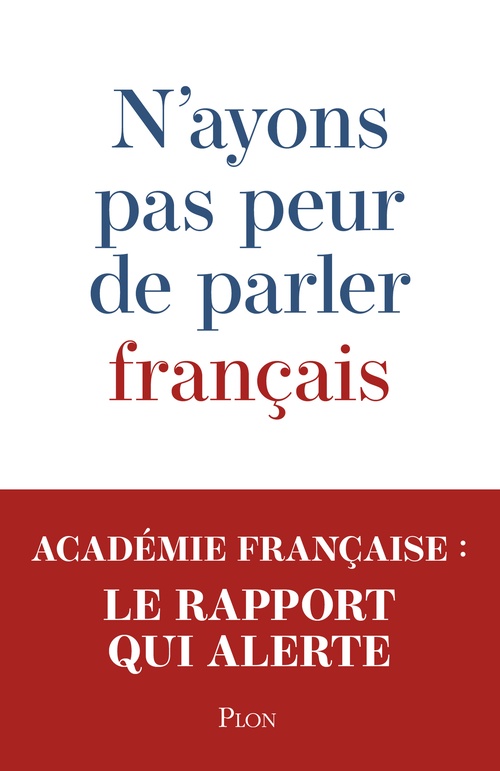 Couverture ebook de N'ayons pas peur de parler français, de Académie française