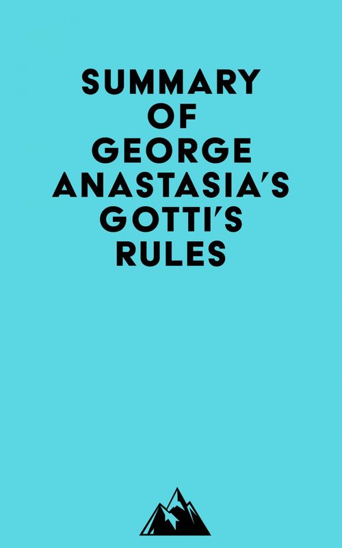 Couverture ebook de Summary of George Anastasia's Gotti's Rules, de Everest Media