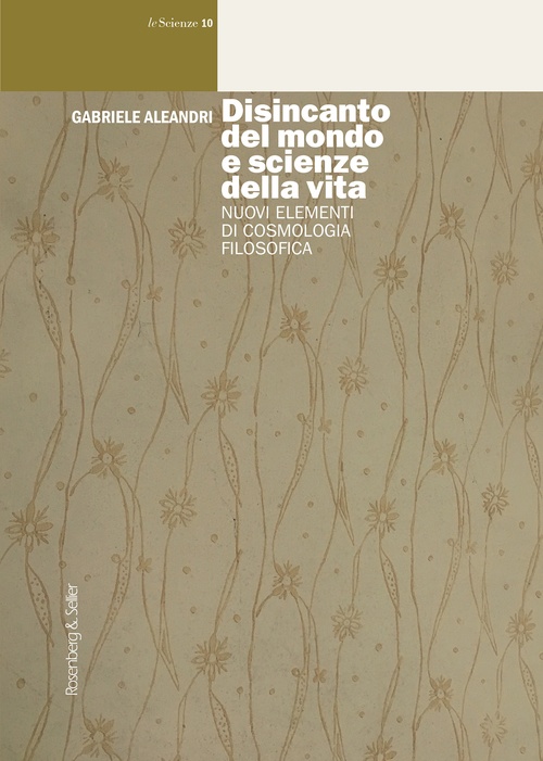 ebook cover of Disincanto del mondo e scienze della vita, by Gabriele Aleandri