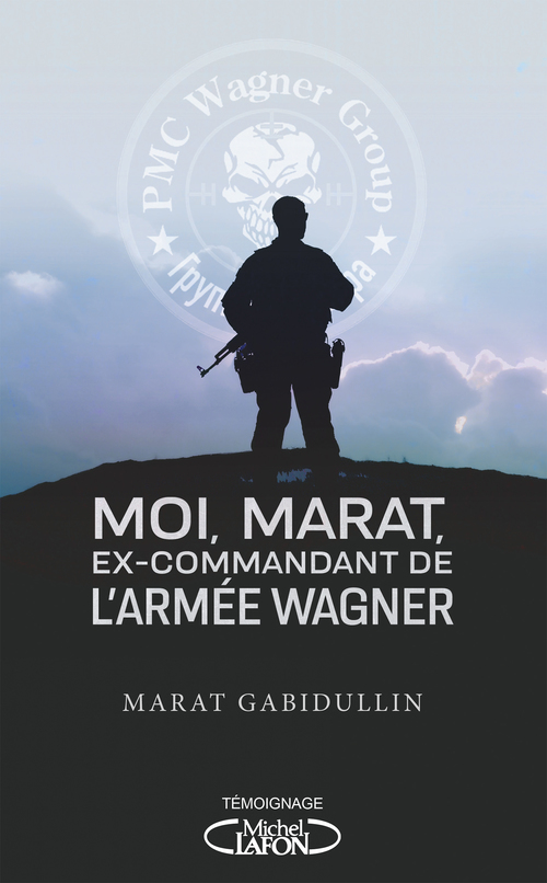 Couverture ebook de Moi, Marat, ex-commandant de l'armée Wagner - Les dessous de l'armée secrète de Poutine enfin révélé, de Marat Gabidullin