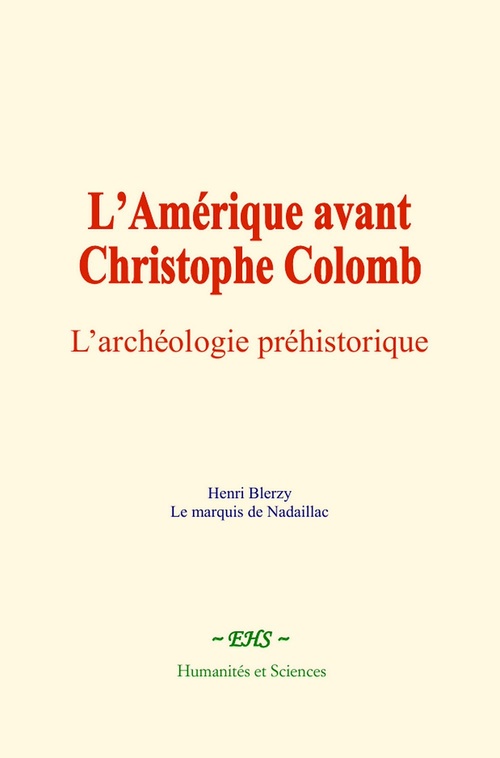 Couverture ebook de L'Amérique avant Christophe Colomb, de Henri Blerzy, Le Marquis De Nadaillac