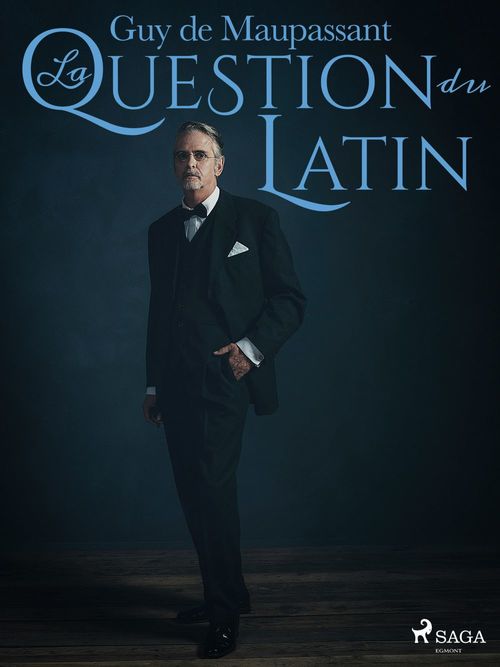 Couverture ebook de La Question du Latin, de Guy  De Maupassant