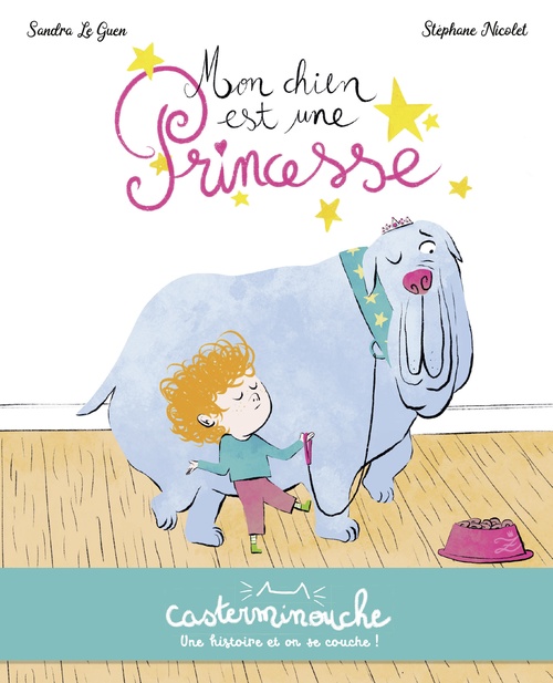 ebook cover of Casterminouche - Mon chien est une princesse, by Sandra Le Guen, Stéphane Nicolet