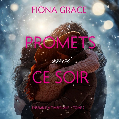 Couverture audiobook de Promets-moi ce soir (Ensemble à Timberlake - tome 2), de Fiona Grace