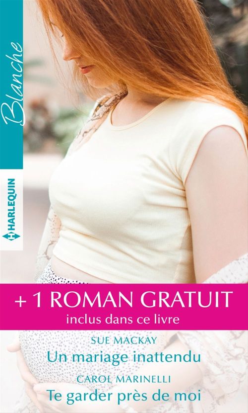 ebook cover of Un mariage inattendu - Te garder près de moi - Le secret du Dr Sinclair, by Annie Claydon, Sue MacKay, Carol Marinelli