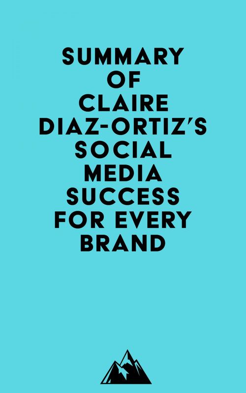 Couverture ebook de Summary of Claire Diaz-Ortiz's Social Media Success for Every Brand, de Everest Media