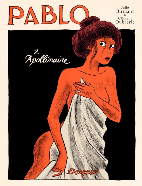 ebook cover of Pablo - Tome 2 - Guillaume Apollinaire, by Julie Birmant, Clément Oubrerie