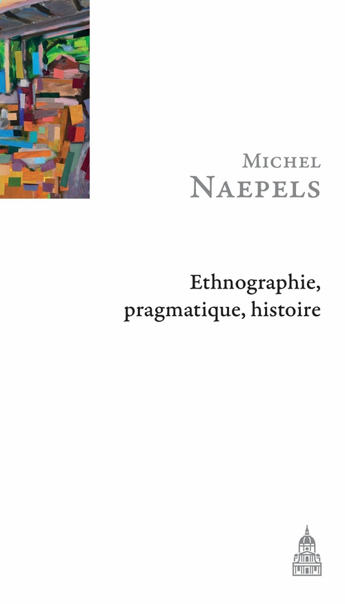 ebook cover of Ethnographie, pragmatique, histoire, by Michel Naepels