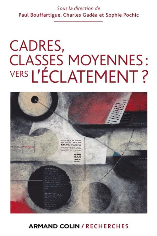 ebook cover of Cadres, classes moyennes: vers l'éclatement ?, by Paul Bouffartigue, Charles Gadéa, Sophie Pochic