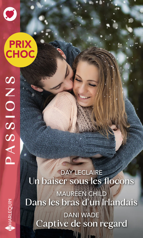 Couverture ebook de Un baiser sous les flocons - Dans les bras d'un Irlandais - Captive de son regard, de Maureen Child, Day Leclaire, Dani Wade