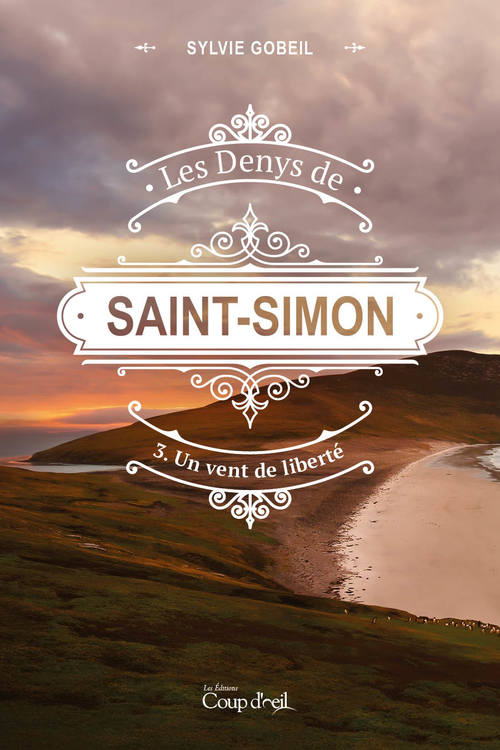 ebook cover of Les Denys de Saint-Simon tome 3. Un vent de liberté, by Sylvie Gobeil