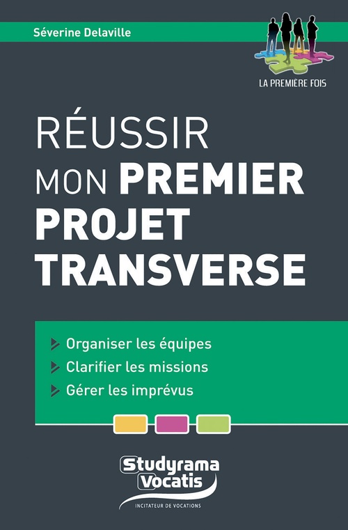 Couverture ebook de Réussir mon premier projet transverse, de Séverine Delaville