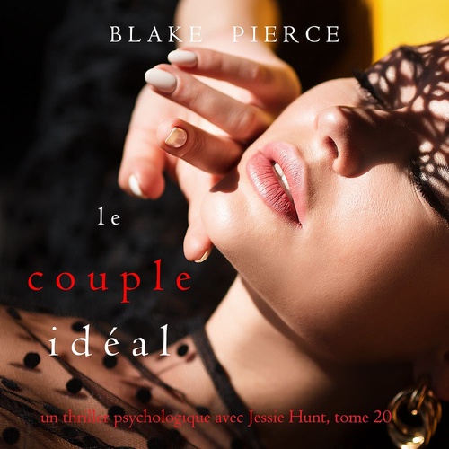 audiobook cover of Le Couple Idéal (Un thriller psychologique avec Jessie Hunt, tome 20), by Blake Pierce