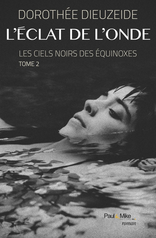 Couverture ebook de L'éclat de l'onde : Les ciels noirs des équinoxes - Tome 2, de Dorothée Dieuzeide