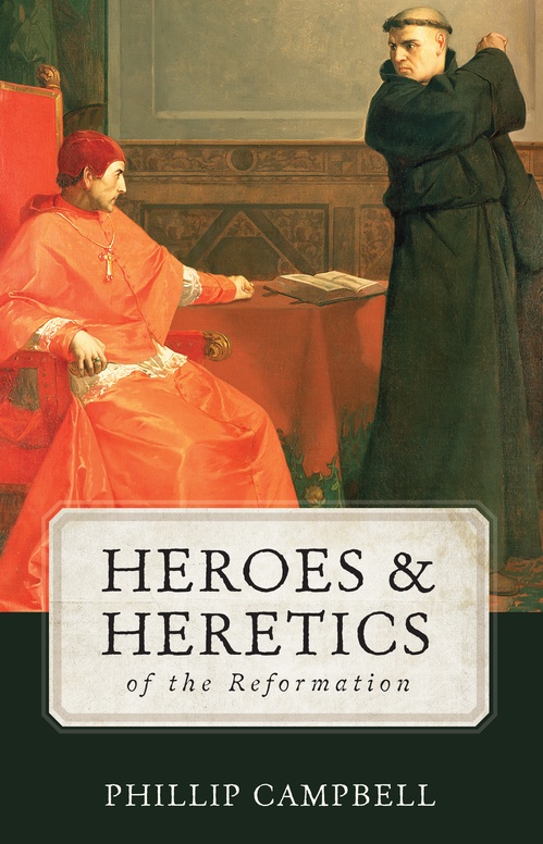 Couverture ebook de Heroes & Heretics of the Reformation, de Phillip Campbell