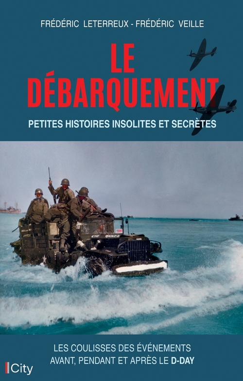 Couverture ebook de Le Débarquement : petites histoires  insolites et secrètes, de Frédéric Leterreux, Frédéric Veille