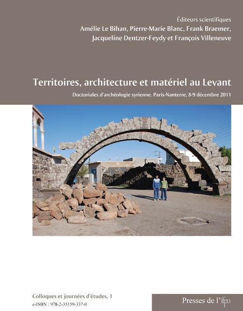 Couverture ebook de Territoires, architecture et matériel au Levant, de Amelie Le Bihan, Frank Braemer, Jacqueline Dentzer-Feydy, Pierre-Marie Blanc, François Villeneuve