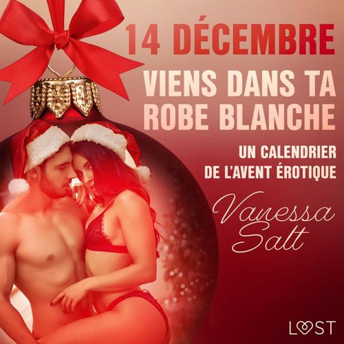 audiobook cover of 14 décembre : Viens dans ta robe blanche - Un calendrier de l´Avent érotique, by Vanessa Salt