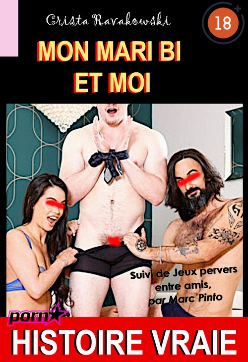 ebook cover of Mon mari bi et moi, suivi de Jeux pervers entre amis [Histoire Vraie], by Crista Ravakowski, Marc Pinto