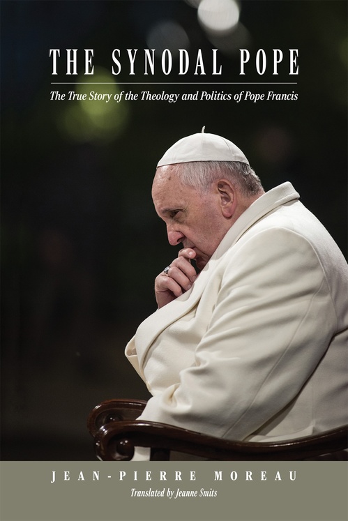 ebook cover of The Synodal Pope: The True Story of the Theology and Politics of Pope Francis, by Jean-Pierre Moreau