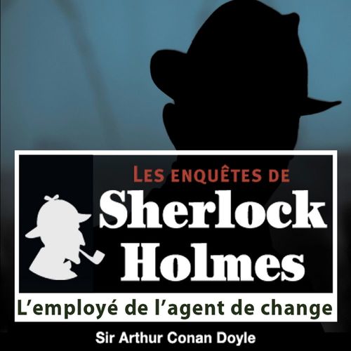 audiobook cover of L'Employé de l'agent de change, une enquête de Sherlock Holmes, by Arthur Conan Doyle